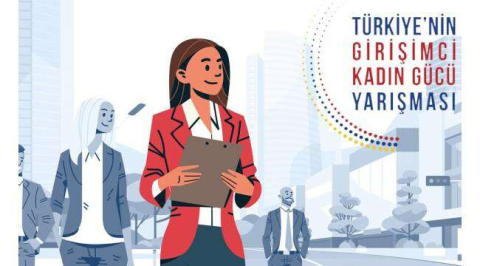 Türkiye’nin Girişimci Kadın Gücü Yarışması Başladı