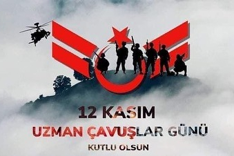 “12 KASIM UZMAN ÇAVUŞLAR GÜNÜ KUTLU OLSUN”