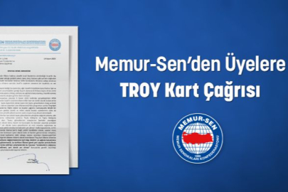 MEMUR-SEN’DEN TROY KART ÇAĞRISI